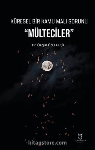 Küresel Bir Kamu Malı Sorunu 'Mülteciler'