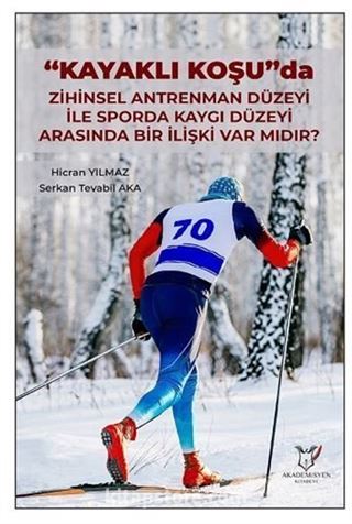 'Kayaklı Koşu' Da Zihinsel Antrenman Düzeyi İle Sporda Kaygı Düzeyi Arasında Bir İlişki Var Mıdır?