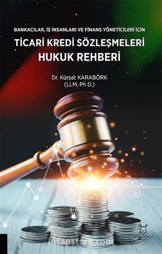 Bankacılar, İş insanları ve Finans Yöneticileri için Ticari Kredi Sözleşmeleri Hukuk Rehberi