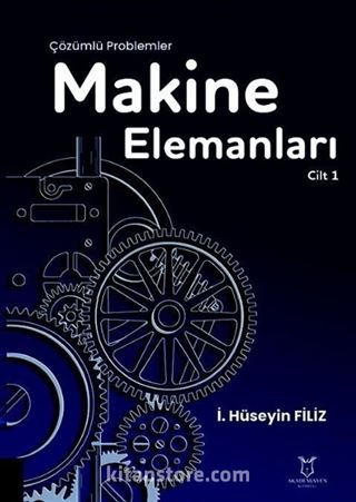 Makine Elemanları Çözümlü Problemler Cilt 1