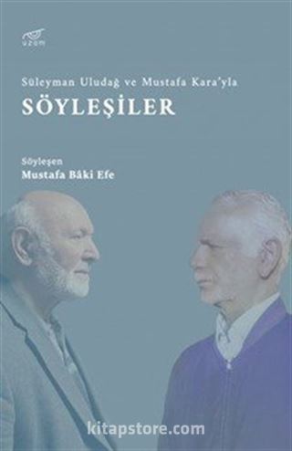 Süleyman Uludağ ve Mustafa Kara'yla Söyleşiler