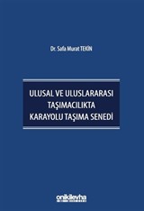 Ulusal ve Uluslararası Taşımacılıkta Karayolu Taşıma Senedi