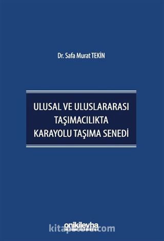 Ulusal ve Uluslararası Taşımacılıkta Karayolu Taşıma Senedi