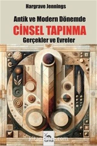 Antik ve Modern Dönemde Cinsel Tapınma