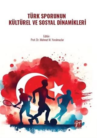 Türk Sporunun Kültürel Ve Sosyal Dinamikleri