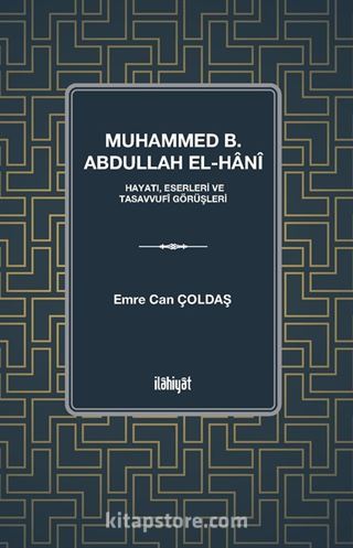 Muhammed b. Abdullah el-Hanî (Hayatı, Eserleri ve Tasavvufî Görüşleri)