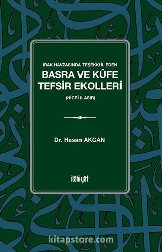 Irak Havzasında Teşekkül Eden Basra ve Kûfe Tefsir Ekolleri (Hicrî I. Asır)