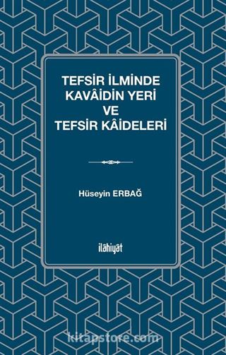 Tefsir İlminde Kavaidin Yeri ve Tefsir Kaideleri