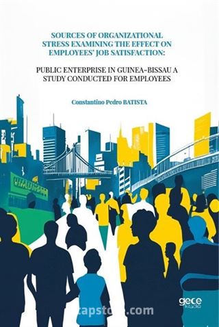 Sources Of Organizational Stress Examining The Effect On Employees' Job Satisfaction