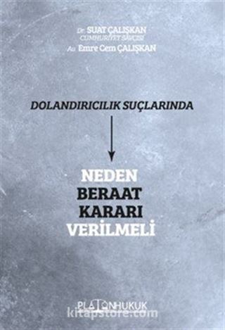 Dolandırıcılık Suçlarında Neden Beraat Kararı Verilmeli