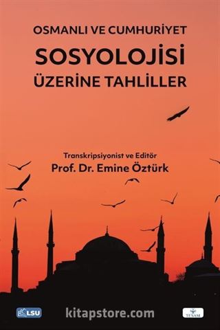 Osmanlı ve Cumhuriyet Sosyolojisi Üzerine Tahliller