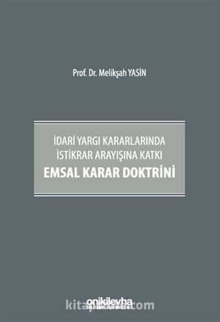 İdari Yargı Kararlarında İstikrar Arayışına Katkı Emsal Karar Doktrini