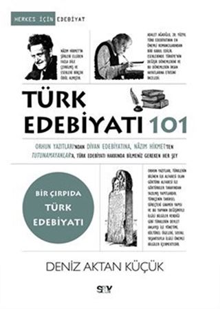 Türk Edebiyatı 101 / Orhun Yazıtları'ndan Divan Edebiyatına, Nazım Hikmet'ten Tutunamayanlar'a Türk Edebiyatı Hakkında Bilmeniz Gereken Her Şey
