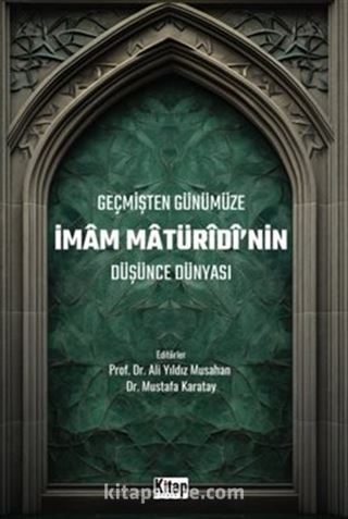 Geçmişten Günümüze İmam Maturidinin Düşünce Dünyası
