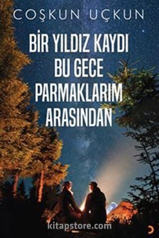 Bir Yıldız Kaydı Bu Gece Parmaklarım Arasından