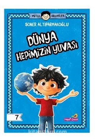 Mutlu Hikayeler Serisi / Dünya Hepimizin Yuvası