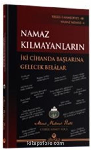 Namaz Kılmayanların İki Cihanda Başlarına Gelecek Belalar