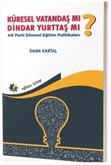 Küresel Vatandaş mı? Dindar Yurttaş mı? - Parti Dönemi Eğitim Politikaları