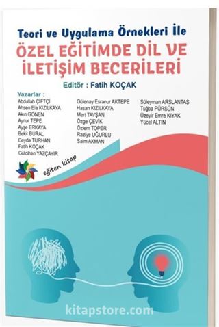 Teori ve Uygulama Örnekleri İle Özel Eğitimde Dil ve İletişim Becerileri