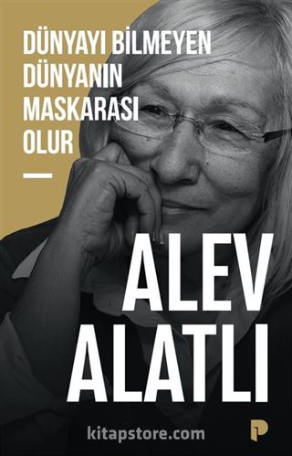 Dünyayı Bilmeyen Dünyanın Maskarası Olur
