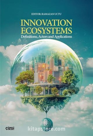 Innovation Ecosystems Definitions, Actors and Applications