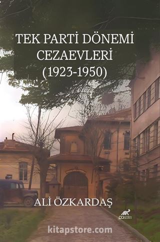 Tek Parti Dönemi Cezaevleri (1923-1950)