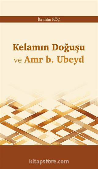 Kelamın Doğuşu ve Amr b. Ubeyd