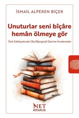 Unuturlar Seni Bîçare Heman Ölmeyegör