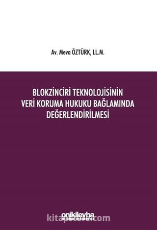 Blokzinciri Teknolojisinin Veri Koruma Hukuku Bağlamında Değerlendirilmesi