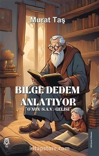 Bilge Dedem Anlatıyor ''O'nun (S.A.V.) Gelişi''