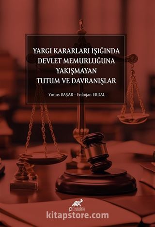 Yargı Kararları Işığında Devlet Memurluğuna Yakışmayan Tutum ve Davranılar