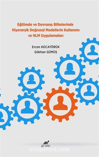 Eğitimde ve Davranış Bilimlerinde Hiyerarşik Doğrusal Modellerin Kullanımı ve HLM Uygulamaları