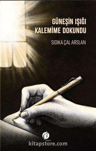 Güneşin Işığı Kalemime Dokundu