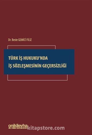 Türk İş Hukuku'nda İş Sözleşmesinin Geçersizliği