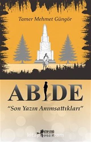 Abide - Son Yazın Anımsattıkları