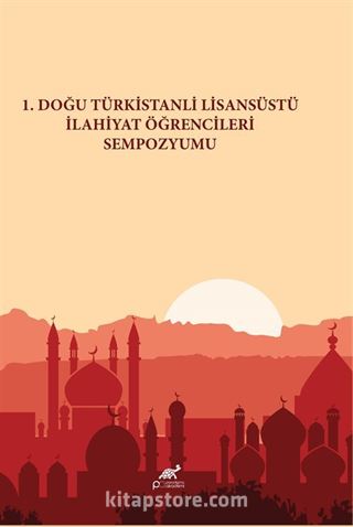 1. Doğu Türkistanlı Lisansüstü İlahiyat Öğrencileri Sempozyumu