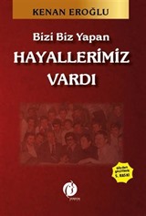 Bizi Biz Yapan Hayallerimiz Vardı