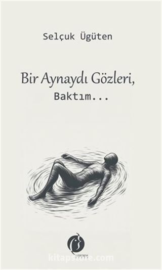 Bir Aynaydı Gözleri, Baktım...