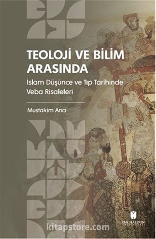 Teoloji ve Bilim Arasında: İslam Düşünce ve Tıp Tarihinde Veba Risaleleri