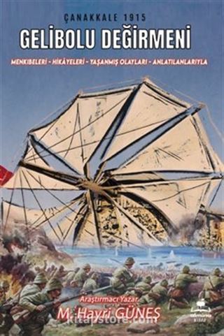 Gelibolu Değirmeni / Mankıbeleri Hikayeleri Yaşanmış Olayları - Anlatılanlarıyla