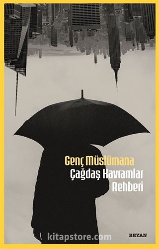 Genç Müslümana Çağdaş Kavramlar Rehberi