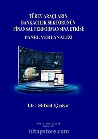 Türev Araçların Bankacılık Sektörünün Finansal Performansına Etkisi: Panel Veri Analizi