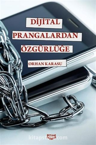 Dijital Prangalardan Özgürlüğe