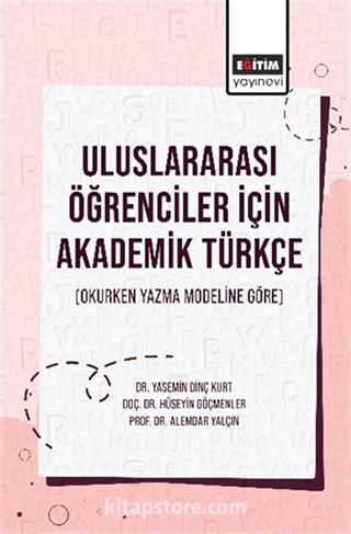 Uluslararası Öğrenciler İçin Akademik Türkçe (Okurken Yazma Modeline Göre)