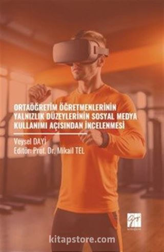 Ortaöğretim Öğretmenlerinin Yalnızlık Düzeylerinin Sosyal Medya Kullanımı Açısından İncelenmesi