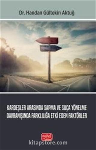 Kardeşler Arasında Sapma ve Suça Yönelme Davranışında Farklılığa Etki Eden Faktörler