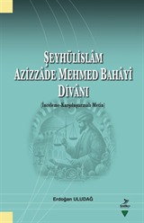 Şeyhülislam Azizzade Mehmed Bahayî Divanı (İnceleme-Karşılaştırmalı Metin)