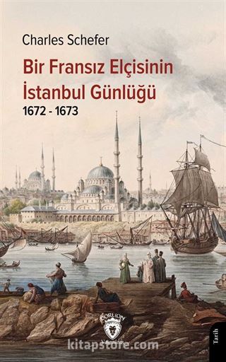 Bir Fransız Elçisinin İstanbul Günlüğü 1672 - 1673