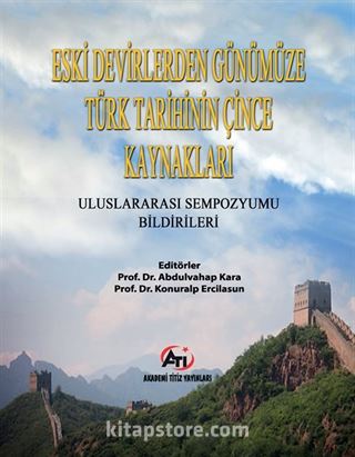 Eski Devirlerden Günümüze Türk Tarihinin Çince Kaynakları Sempozyum Bildiriler Kitabı