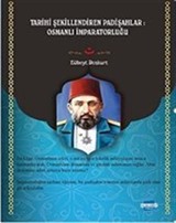 Tarihi Şekillendiren Padişahlar Osmanlı İmparatorluğu